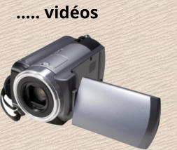 ….. vidéos